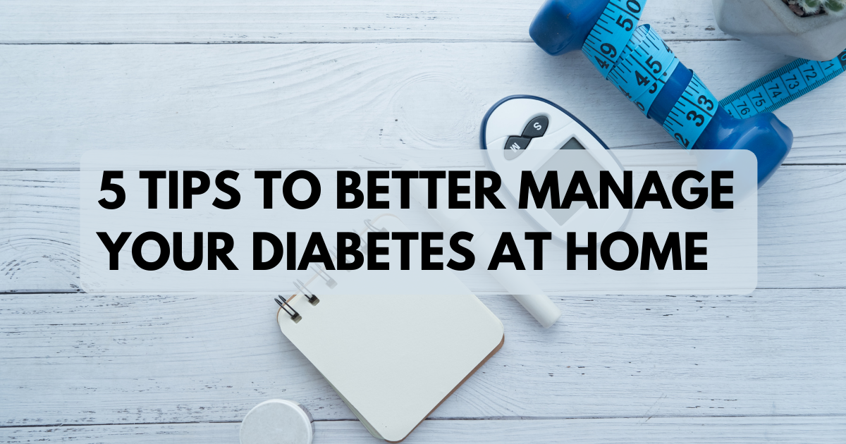 5 Tips to Better Manage your Diabetes